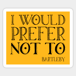 "I would prefer not to" - book quote, Bartleby the Scrivener, Melville (black text) Magnet
